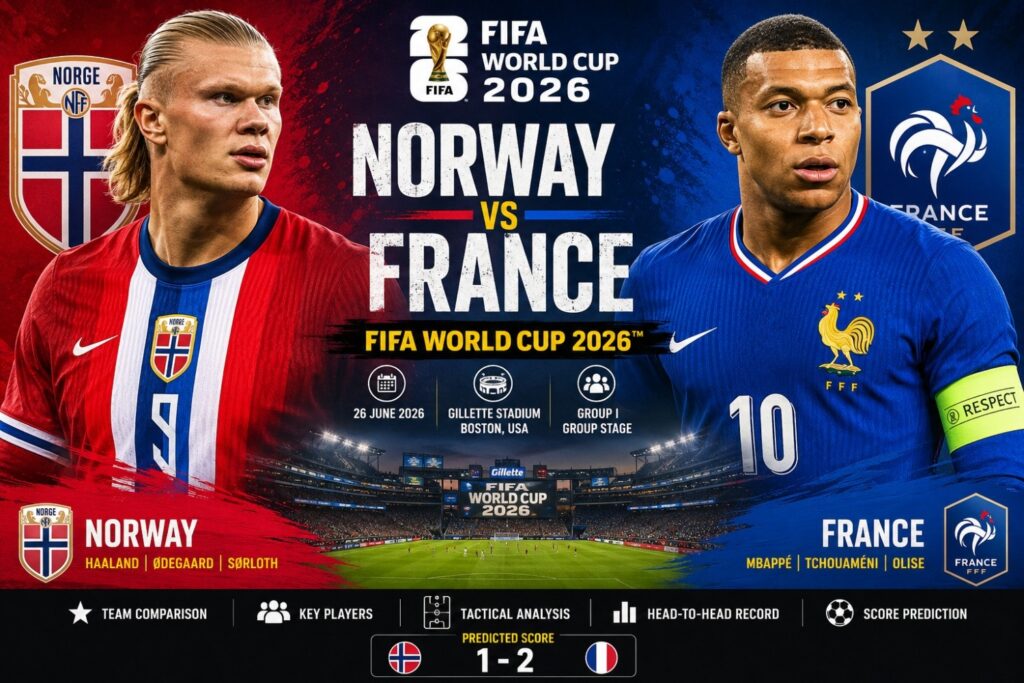 Current image: Norway vs France – FIFA World Cup 2026 Preview, Team Comparison, Score Prediction, Players, Records & Boston Stadium Report